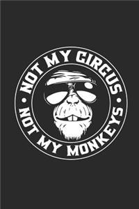 Not My Circus Not My Monkeys
