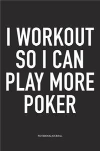 I Workout So I Can Play More Poker