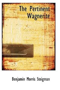 The Pertinent Wagnerite