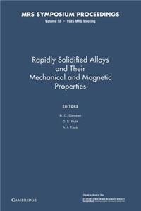 Rapidly Solidified Alloys and Their Mechanical and Magnetic Properties: Volume 58