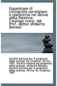 Esposizione Di Cartografia Parmigiana E Piacentina Nel Salone Della Palatina