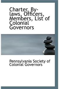 Charter, By-Laws, Officers, Members, List of Colonial Governors