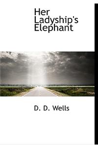 Her Ladyship's Elephant