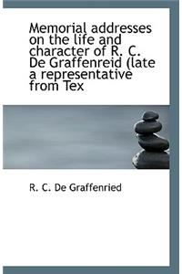 Memorial addresses on the life and character of R. C. De Graffenreid (late a representative from Tex