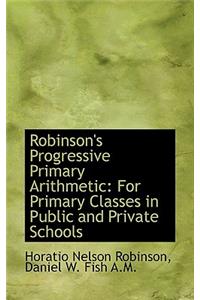 Robinson's Progressive Primary Arithmetic: For Primary Classes in Public and Private Schools