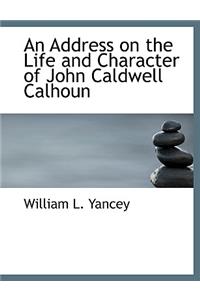 An Address on the Life and Character of John Caldwell Calhoun