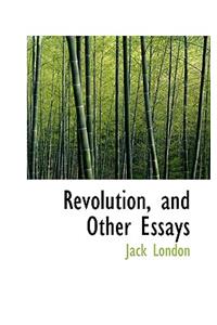 Revolution, and Other Essays