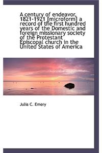 A Century of Endeavor, 1821-1921 [Microform] a Record of the First Hundred Years of the Domestic and