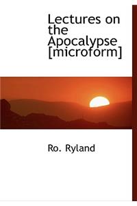 Lectures on the Apocalypse [Microform]