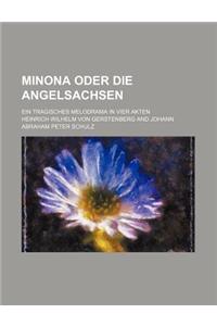 Minona Oder Die Angelsachsen; Ein Tragisches Melodrama in Vier Akten