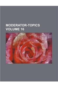 Moderator-Topics Volume 16