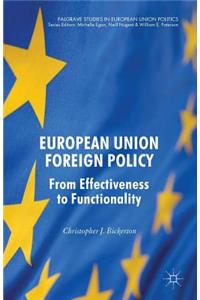 European Union Foreign Policy: From Effectiveness to Functionality