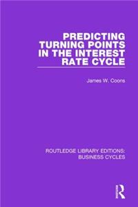 Predicting Turning Points in the Interest Rate Cycle (Rle: Business Cycles)