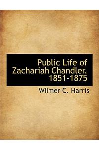 Public Life of Zachariah Chandler, 1851-1875