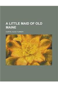 A Little Maid of Old Maine