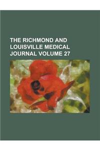The Richmond and Louisville Medical Journal Volume 27