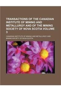 Transactions of the Canadian Institute of Mining and Metallurgy and of the Mining Society of Nova Scotia Volume 3