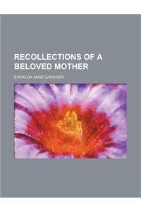 Recollections of a Beloved Mother