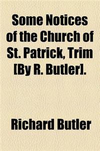 Some Notices of the Church of St. Patrick, Trim [By R. Butler].