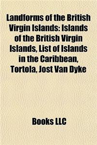 Landforms of the British Virgin Islands: Islands of the British Virgin Islands, List of Islands in the Caribbean, Tortola, Jost Van Dyke