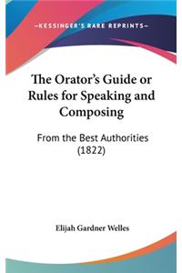 The Orator's Guide or Rules for Speaking and Composing