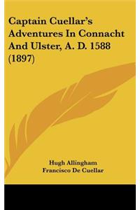 Captain Cuellar's Adventures In Connacht And Ulster, A. D. 1588 (1897)