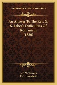 An Answer To The Rev. G. S. Faber's Difficulties Of Romanism (1830)