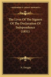 Lives of the Signers of the Declaration of Independence the Lives of the Signers of the Declaration of Independence (1851) (1851)