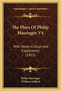 Plays of Philip Massinger V4