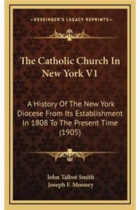 The Catholic Church in New York V1