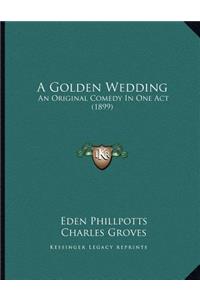 Golden Wedding: An Original Comedy In One Act (1899)