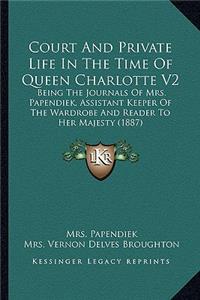 Court and Private Life in the Time of Queen Charlotte V2