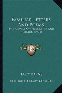 Familiar Letters and Poems: Principally on Friendship and Religion (1904)