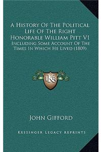 A History of the Political Life of the Right Honorable William Pitt V1