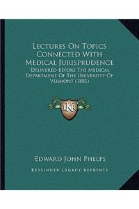 Lectures on Topics Connected with Medical Jurisprudence