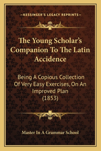 Young Scholar's Companion To The Latin Accidence