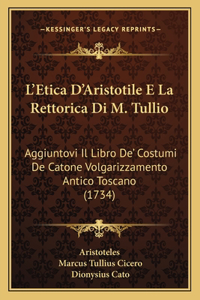 L'Etica D'Aristotile E La Rettorica Di M. Tullio