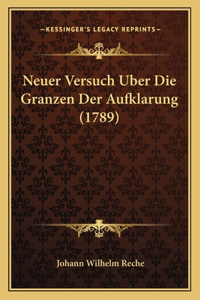 Neuer Versuch Uber Die Granzen Der Aufklarung (1789)