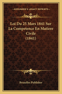 Loi Du 25 Mars 1841 Sur La Competence En Matiere Civile (1841)