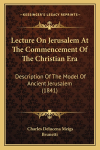 Lecture On Jerusalem At The Commencement Of The Christian Era