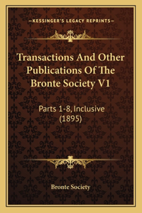 Transactions And Other Publications Of The Bronte Society V1