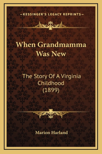 When Grandmamma Was New