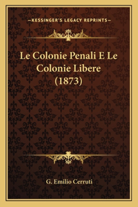 Colonie Penali E Le Colonie Libere (1873)