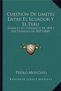 Cuestion de Limites Entre El Ecuador y El Peru