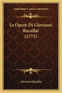 Le Opere Di Giovanni Rucellai (1772)