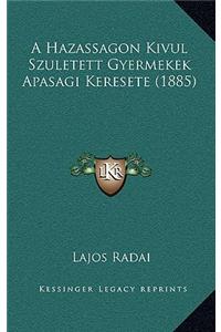 A Hazassagon Kivul Szuletett Gyermekek Apasagi Keresete (1885)