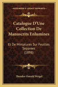 Catalogue D'Une Collection De Manuscrits Enlumines