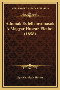 Adomak Es Jellemvonasok A Magyar Huszar-Eletbol (1858)