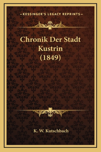 Chronik Der Stadt Kustrin (1849)