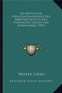 Bestrittene Verfassungsmassigkeit Der Arbeitergesetze In Den Vereinigten Staaten Von Nordamerika (1905)